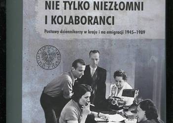 Nie tylko niezłomni i kolaboranci Postawy dziennikarzy w kra