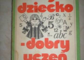 Moje dziecko – dobry uczeń – poradnik rodziców