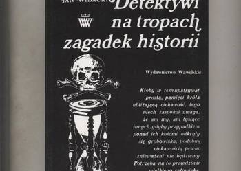 Detektywi na tropach zagadek historii Detektywi na tropach zagadek historii