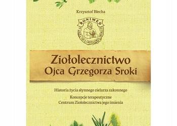 Ziołolecznictwo Ojca Grzegorza Sroki  - Błecha Krzysztof Ziołolecznictwo Ojca Grzegorza Sroki  - Błecha Krzysztof