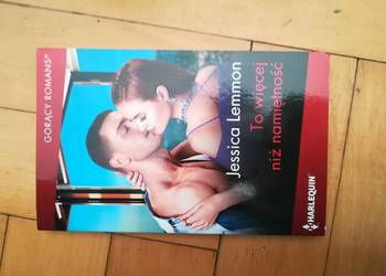 HARLEQUIN 1253 To więcej niż namiętność  - Jessica Lemmon