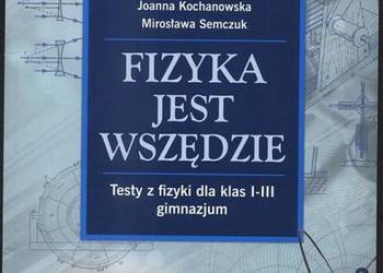 FIZYKA JEST WSZĘDZIE - TESTY DLA KLAS I-III GIMNAZJUM