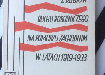 ( 3716 ) Z Dziejów Ruchu Robotniczego Na Pomorzu Zach. W Latach 1919-1933
