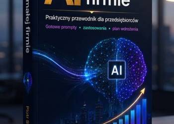 Ebook AI w małej firmie. Praktyczny przewodnik dla przedsiębiorców.