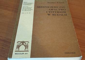Średniowieczne opactwo cystersów w Rudach / Stanisław Rybandt