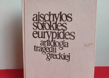 Ajschylos, Sofokles, Eurypides. Antologia tragedii greckiej