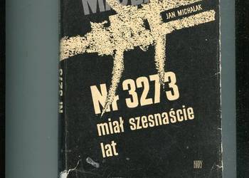 Nr 3273 miał szesnaście lat - Jan Michalak