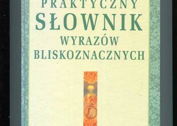 Praktyczny słownik wyrazów bliskoznacznych
