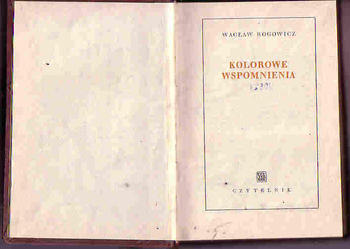 (3647) KOLOROWE WSPOMNIENIA - WACŁAW ROGOWICZ   BI