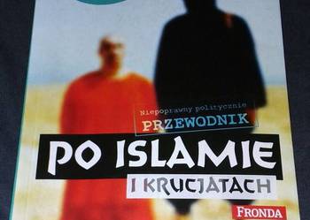 Niepoprawny politycznie przewodnik po islamie i krucjatach - Robert Spencer
