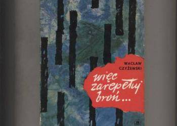Więc zarepetuj broń...Czyżewski