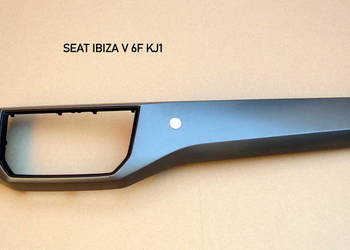 DEKOR LISTWA KONSOLI PRAWA STRONA SEAT IBIZA V 6F KJ1 6F1858451C