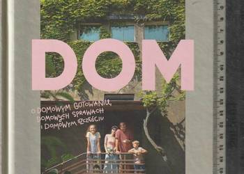 Dom. O domowym gotowaniu, domowych sprawach i domowym szczę