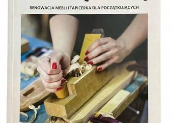 Wióry lecą Renowacja mebli i tapicerka dla początkujących Kasia Sawko