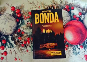 Katarzyna Bonda " O włos."