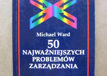 50 najważniejszych problemów zarządzania Michael Ward