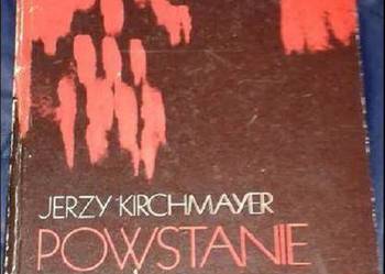 Powstanie Warszawskie - Jerzy Maria Kirchmayer Powstanie Warszawskie - Jerzy Maria Kirchmayer