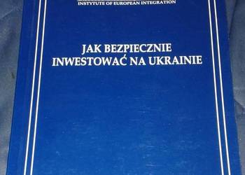 Jak bezpiecznie inwestować na Ukrainie - G. Dzwonkowska, T. Lubas Jak bezpiecznie inwestować na Ukrainie - G. Dzwonkowska, T. Lubas