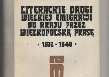 Literackie drogi Wielkiej Emigracji do kraju przez wiel