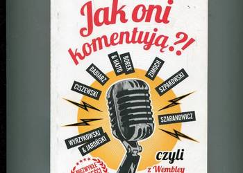 Jak oni komentują ? czyli z Wembley wita Dariusz Ciszewski