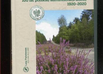 Nadleśnictwo Międzychód 100 lat polskiej administracji leśnej 1920-2020