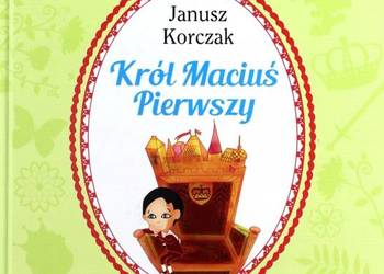 Janusz Korczak - Król Maciuś Pierwszy