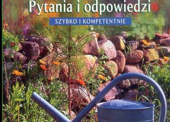 Poradnik ogrodnika Pytania i odowiedzi Szybko i kompetentnie