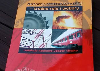 Aktorzy restrukturyzacji – trudne role i wybory, Gilejko