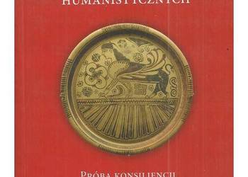 Wybrane problemy nauk humanistycznych. Próba konsiliencji
