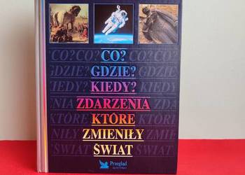 Co, gdzie, kiedy? Zdarzenia, które zmieniły świat