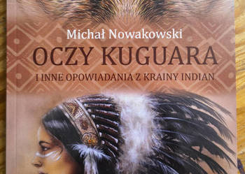 Oczy kuguara opowiadania z krainy Indian Michał Nowakowski