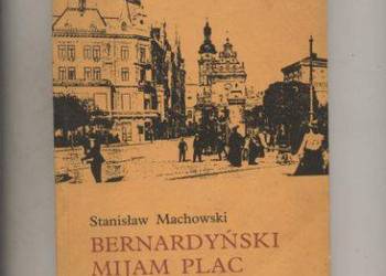 Bernardyński mijam Plac - Machowski