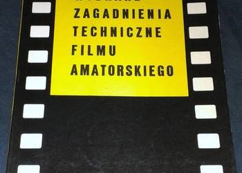 Wybrane zagadnienia techniczne filmu amatorskiego - Ryszard Kreyser i inni