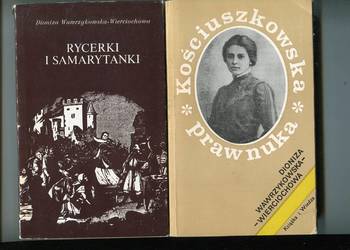 Kościuszkowska prawnuka + Rycerki i samarytanki - Wawrzykowska Wierciochowa