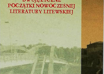 Dwujęzyczne początki nowoczesnej literatury litewskiej.