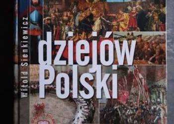 Ilustrowana encyklopedia dziejów Polski Witold Sienkiewicz