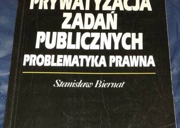 Prywatyzacja zadań publicznych. Problematyka prawna - Stanisław Biernat