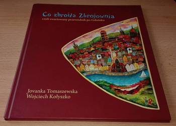 Co zbroiła zbrojownia czyli Zwariowany przewodnik po Gdańsku