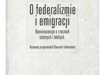 O federalizmie i emigracji. Reminiscencje o rzeczach