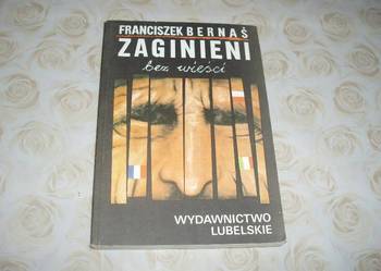 ZAGINIENI BEZ WIEŚCI - FRANCISZEK BERNEŚ