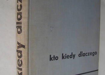 Kto kiedy dlaczego