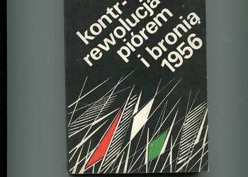 Kontrewolucja piórem i bronią 1956 -Janos Berecz