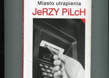 Miasto utrapienia - Jerzy Pilch