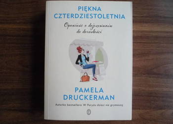 Piękna czterdziestoletnia. Opowieść o dojrzewaniu do dorosło