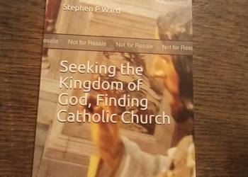 Seeking the Kingdom of God finding Catholic church. Po angielsku!