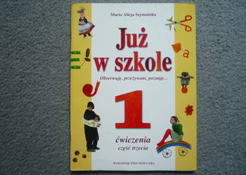 Nowe ćwiczenia Już w szkole klasa 1 cz. 3 M. Szymańska Nowa