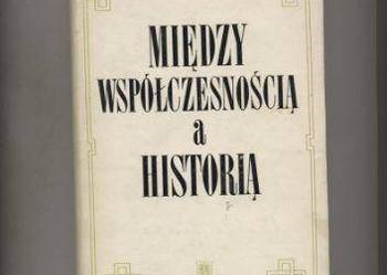 Między współczesnością a historią - Eustachiewicz
