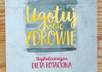 Ugotuj sobie zdrowie dieta rotacyjna Bożena Kropka