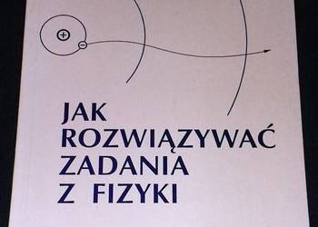 Jak rozwiązywać zadania z fizyki. Ciepło, budowa materii - Jerzy Kierul