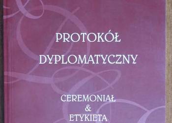 Protokół Dyplomatyczny - Ceremoniał & Etykieta - Tomasz Orłowski